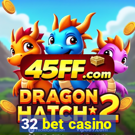32 bet casino